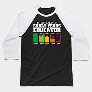 Battery Life Of An Early Years Educator Baseball T-Shirt